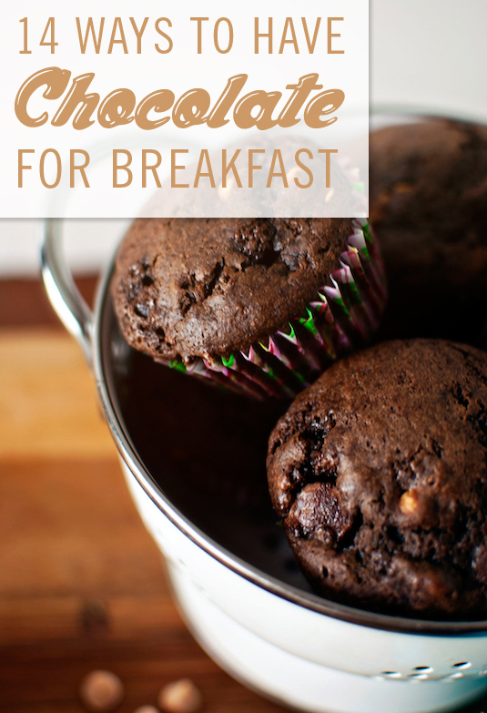 14 Ways To Have Chocolate for Breakfast Breakfast Recipes